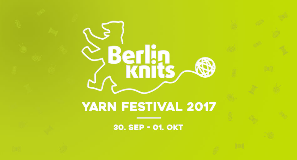 Berlinknits - Yarn Festival 2017 - 30.9. - 1.10.